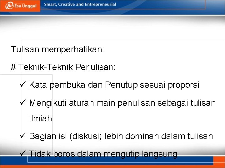 Tulisan memperhatikan: # Teknik-Teknik Penulisan: Kata pembuka dan Penutup sesuai proporsi Mengikuti aturan main