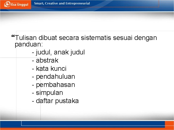  Tulisan dibuat secara sistematis sesuai dengan panduan: - judul, anak judul - abstrak