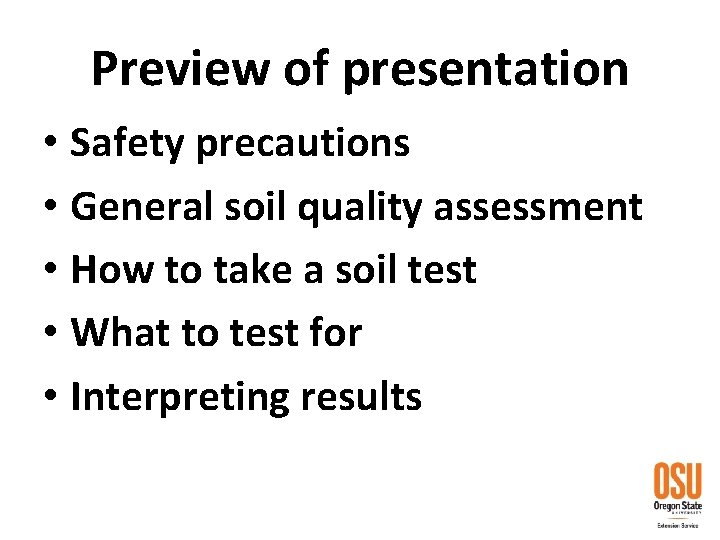 Preview of presentation • Safety precautions • General soil quality assessment • How to