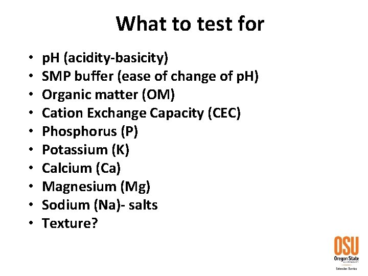 What to test for • • • p. H (acidity-basicity) SMP buffer (ease of