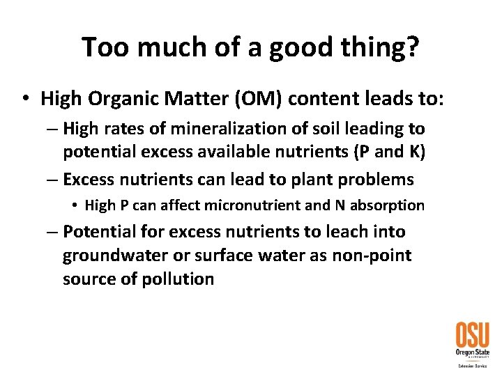 Too much of a good thing? • High Organic Matter (OM) content leads to: