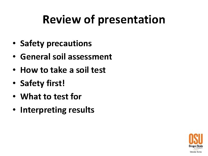 Review of presentation • • • Safety precautions General soil assessment How to take