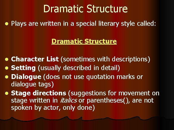 Dramatic Structure l Plays are written in a special literary style called: Dramatic Structure