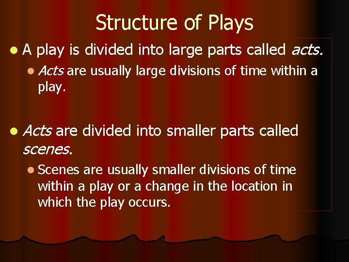 Structure of Plays l. A play is divided into large parts called acts. l