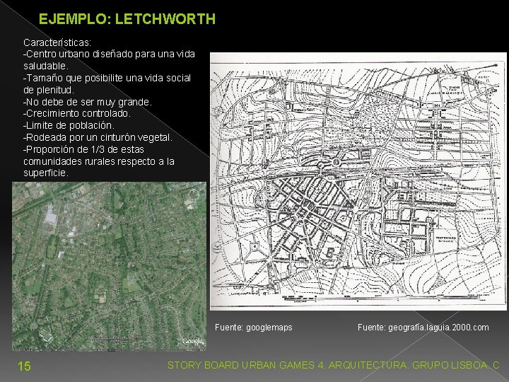 EJEMPLO: LETCHWORTH Características: -Centro urbano diseñado para una vida saludable. -Tamaño que posibilite una
