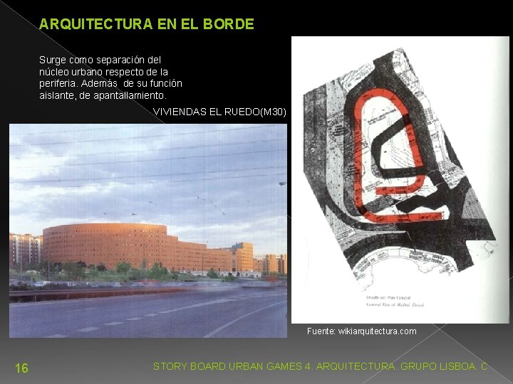 ARQUITECTURA EN EL BORDE Surge como separación del núcleo urbano respecto de la periferia.