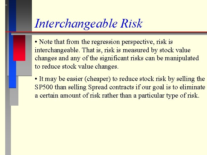 Interchangeable Risk • Note that from the regression perspective, risk is interchangeable. That is,