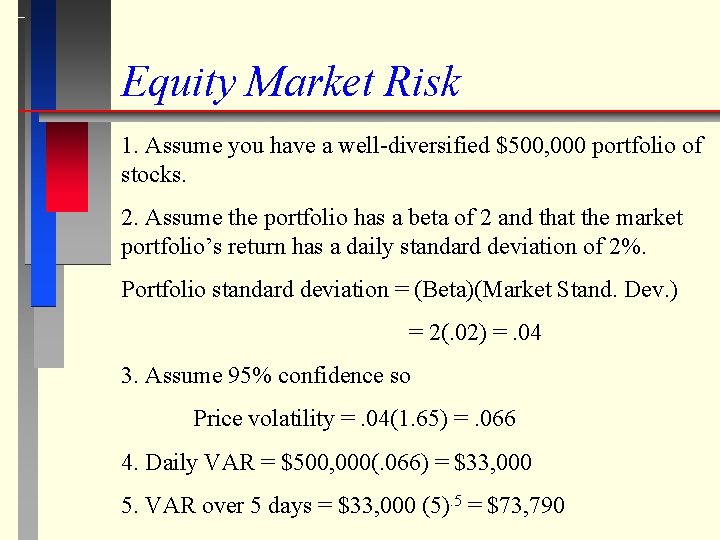 Equity Market Risk 1. Assume you have a well-diversified $500, 000 portfolio of stocks.