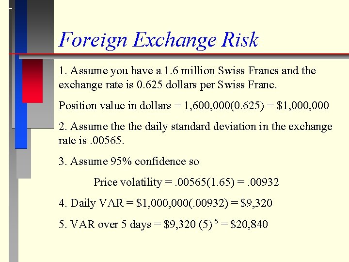 Foreign Exchange Risk 1. Assume you have a 1. 6 million Swiss Francs and