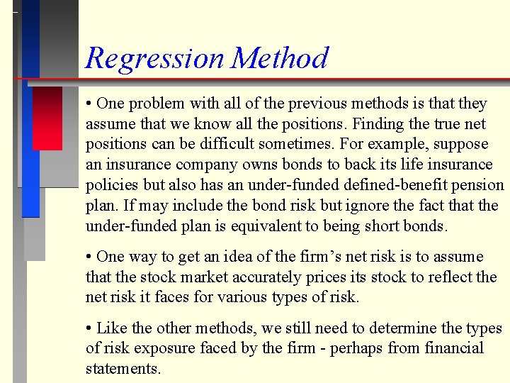 Regression Method • One problem with all of the previous methods is that they