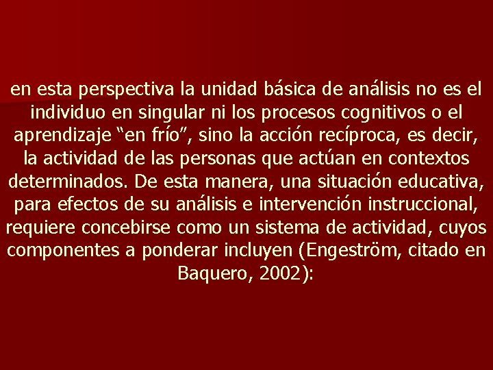 en esta perspectiva la unidad básica de análisis no es el individuo en singular