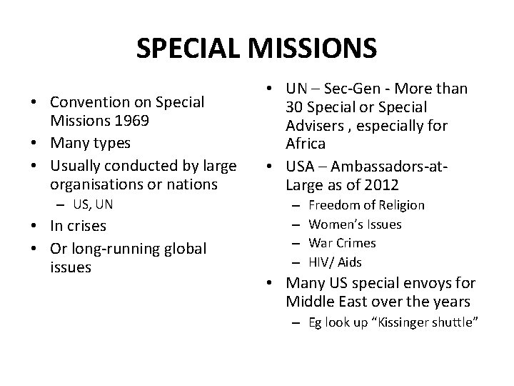 SPECIAL MISSIONS • Convention on Special Missions 1969 • Many types • Usually conducted