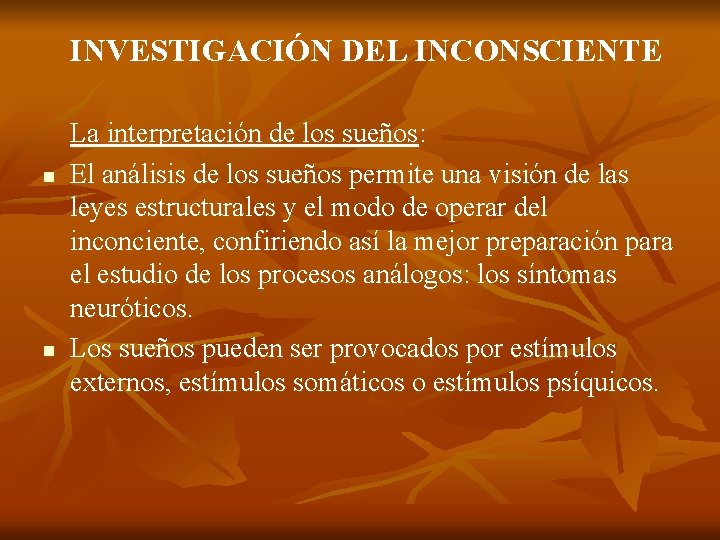 INVESTIGACIÓN DEL INCONSCIENTE n n La interpretación de los sueños: El análisis de los