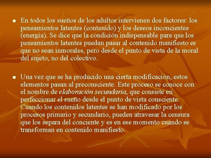 n n En todos los sueños de los adultos intervienen dos factores: los pensamientos