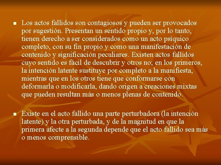 n n Los actos fallidos son contagiosos y pueden ser provocados por sugestión. Presentan