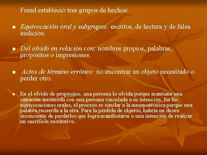 Freud estableció tres grupos de hechos: n n Equivocación oral y subgrupos: escritos, de