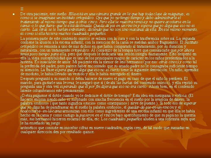n II De otra paciente, este sueño: Ella está en una cámara grande en
