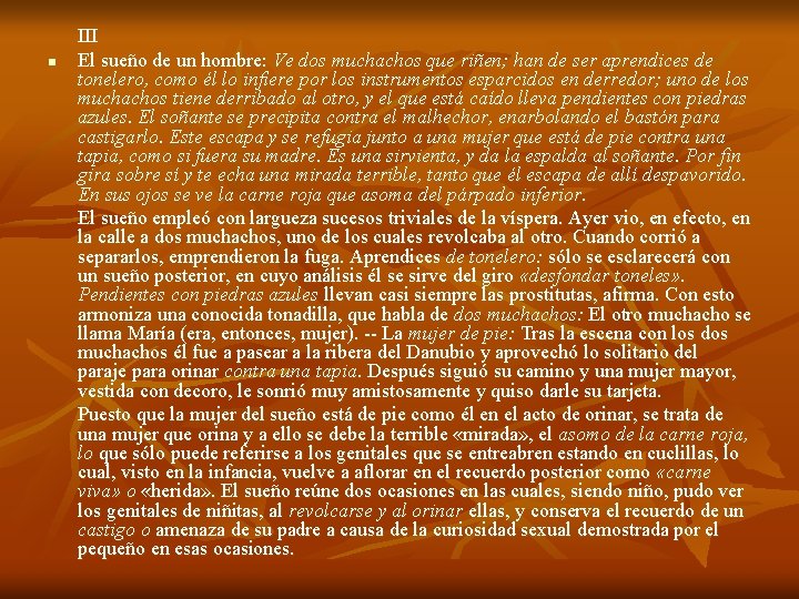 n III El sueño de un hombre: Ve dos muchachos que riñen; han de