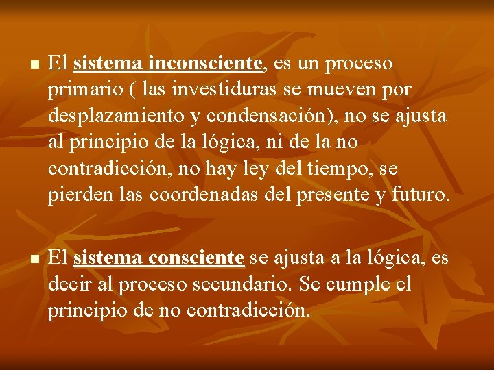 n n El sistema inconsciente, es un proceso primario ( las investiduras se mueven