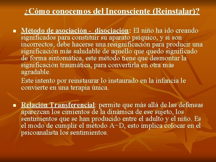 ¿Cómo conocemos del Inconsciente (Reinstalar)? n n Método de asociación - disociación: El niño