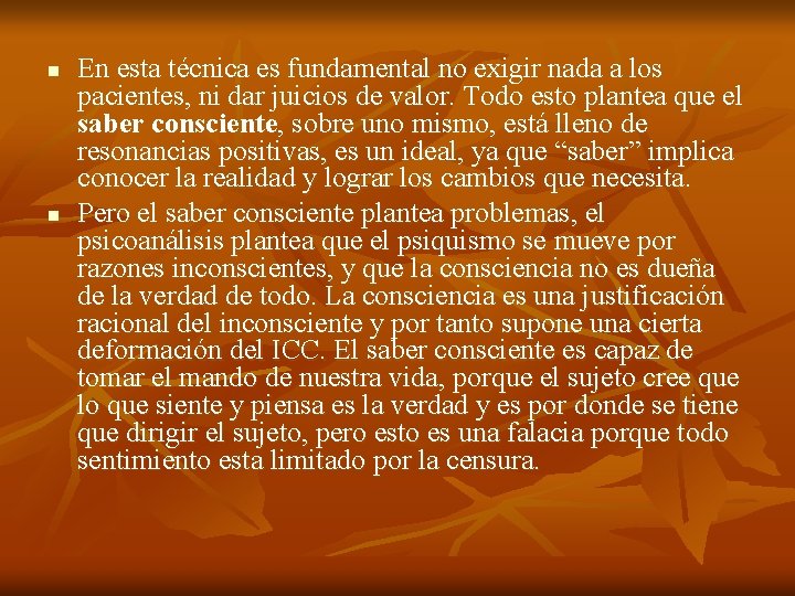 n n En esta técnica es fundamental no exigir nada a los pacientes, ni