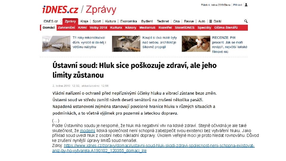 (…) Podle Ústavního soudu je nesporné, že hluk má negativní vliv na lidské zdraví.