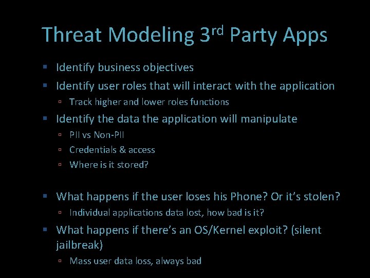 Threat Modeling 3 rd Party Apps Identify business objectives Identify user roles that will