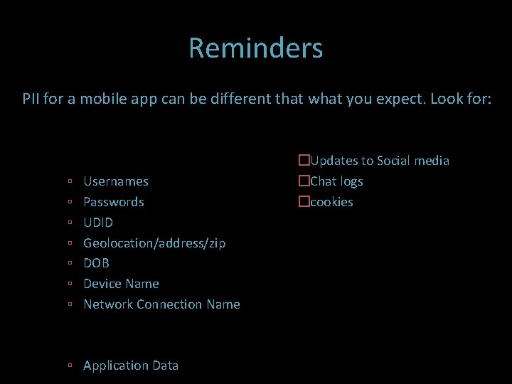 Reminders PII for a mobile app can be different that what you expect. Look