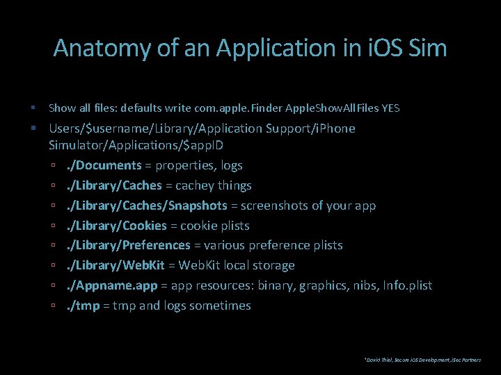 Anatomy of an Application in i. OS Sim Show all files: defaults write com.