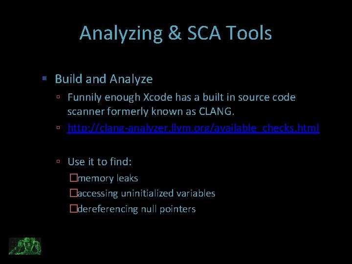 Analyzing & SCA Tools Build and Analyze Funnily enough Xcode has a built in