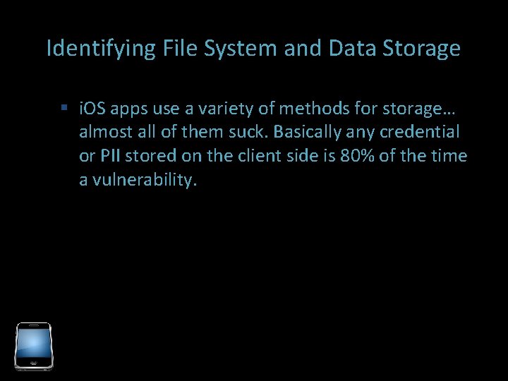 Identifying File System and Data Storage i. OS apps use a variety of methods