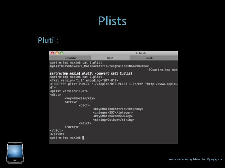 Plists Plutil: Foundstone Pentesting i. Phone , http: //goo. gl/g 79 p. Y 