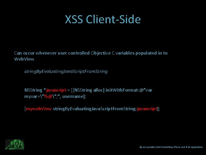 XSS Client-Side Can occur whenever user controlled Objective C variables populated in to Web.