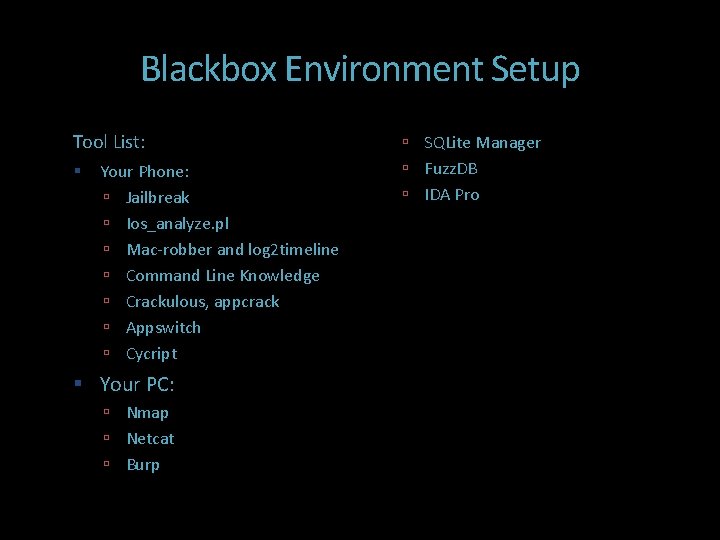 Blackbox Environment Setup Tool List: Your Phone: Jailbreak Ios_analyze. pl Mac-robber and log 2