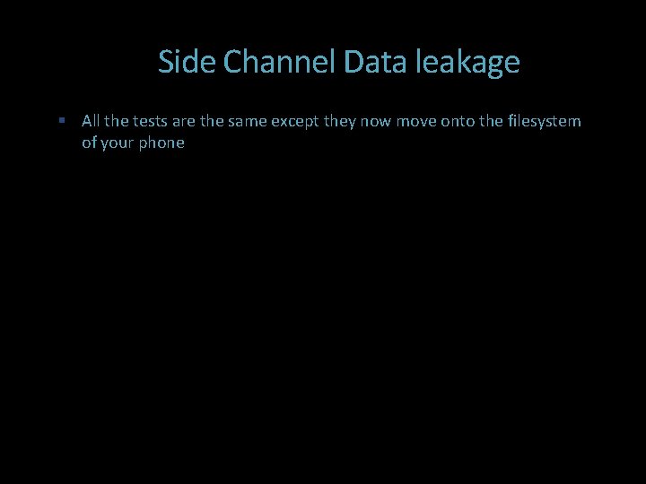 Side Channel Data leakage All the tests are the same except they now move