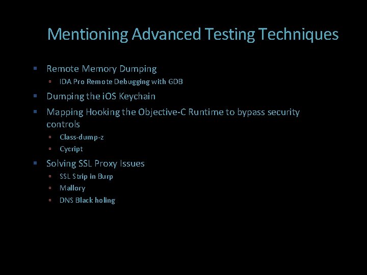 Mentioning Advanced Testing Techniques Remote Memory Dumping IDA Pro Remote Debugging with GDB Dumping