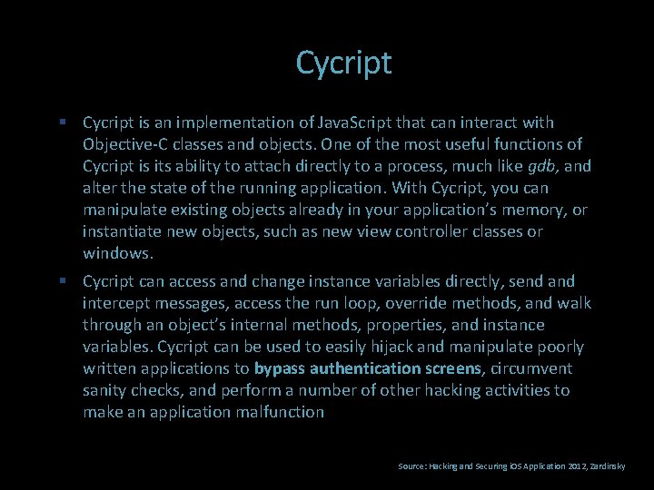 Cycript is an implementation of Java. Script that can interact with Objective-C classes and