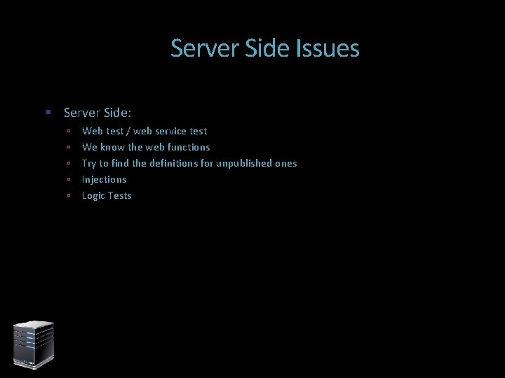 Server Side Issues Server Side: Web test / web service test We know the