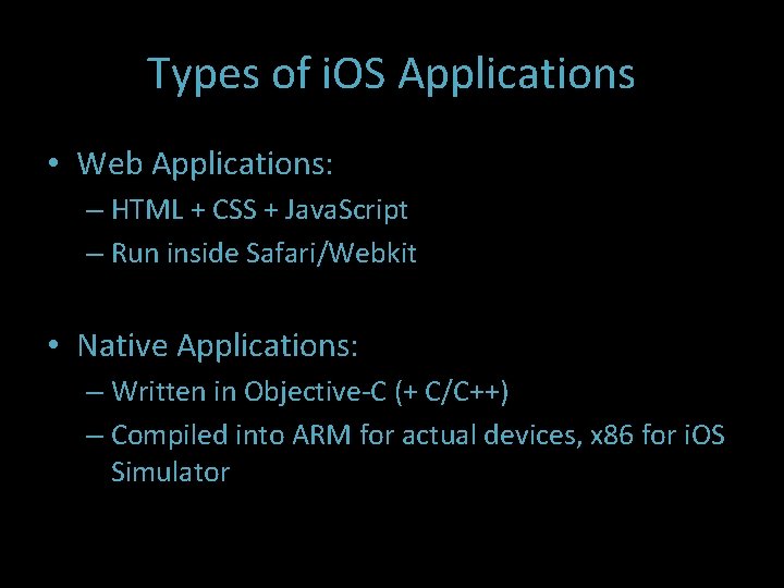 Types of i. OS Applications • Web Applications: – HTML + CSS + Java.