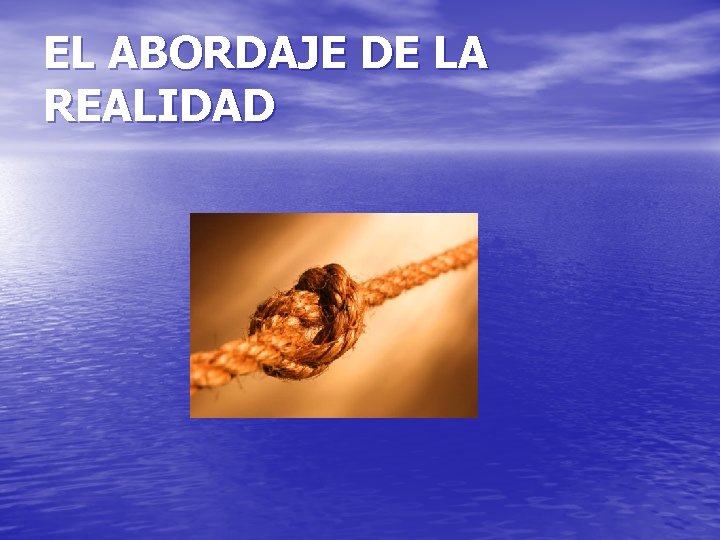 EL ABORDAJE DE LA REALIDAD 