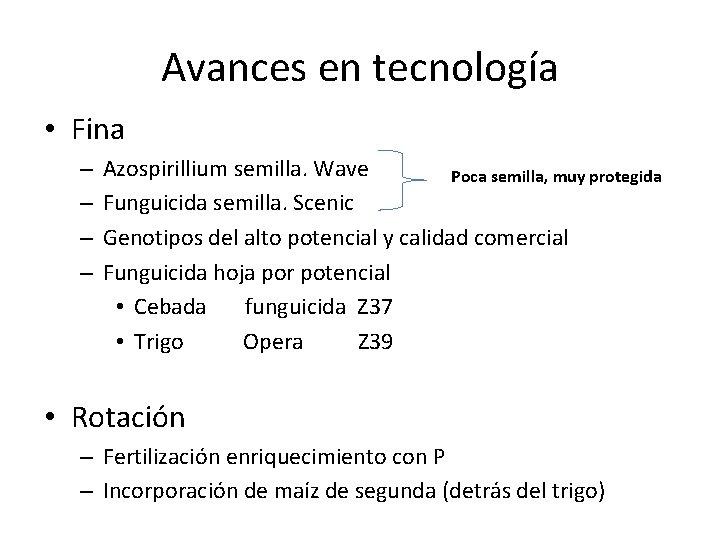 Avances en tecnología • Fina – – Azospirillium semilla. Wave Poca semilla, muy protegida