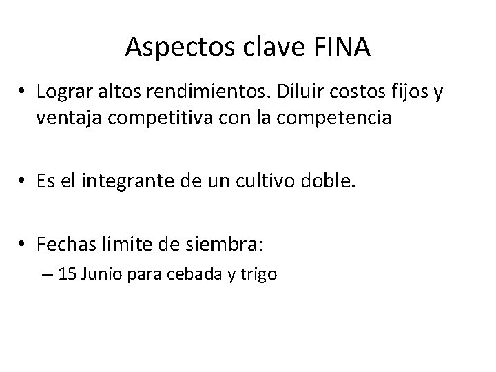 Aspectos clave FINA • Lograr altos rendimientos. Diluir costos fijos y ventaja competitiva con