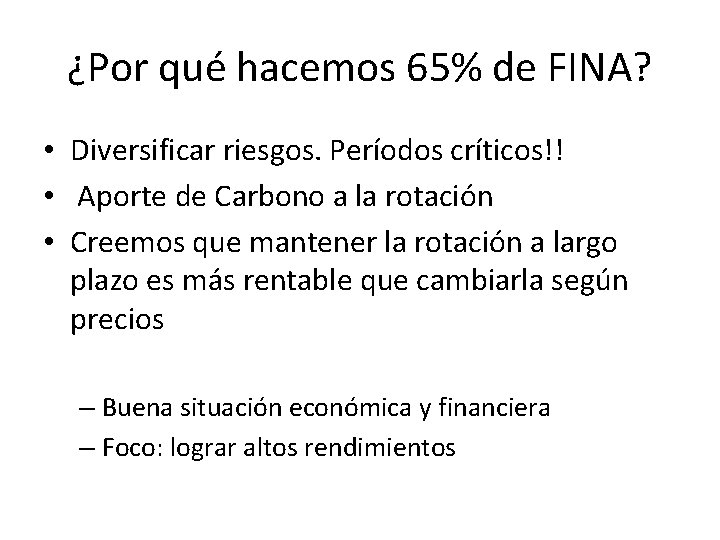 ¿Por qué hacemos 65% de FINA? • Diversificar riesgos. Períodos críticos!! • Aporte de