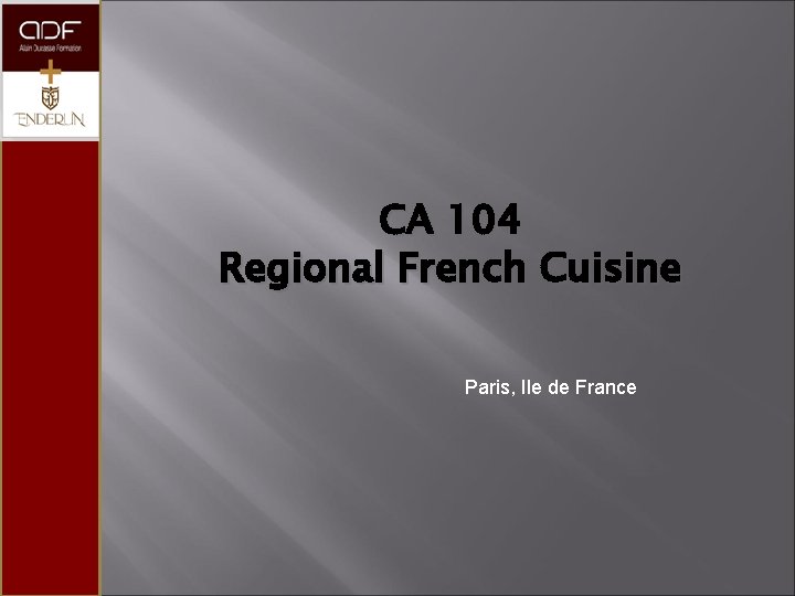 CA 104 Regional French Cuisine Paris, Ile de France 