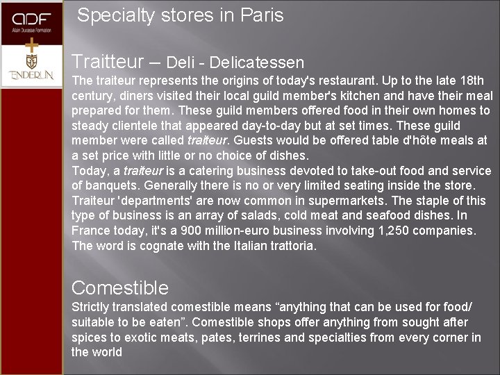  Specialty stores in Paris Traitteur – Deli - Delicatessen The traiteur represents the