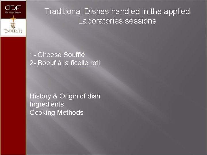 Traditional Dishes handled in the applied Laboratories sessions 1 - Cheese Soufflé 2 -