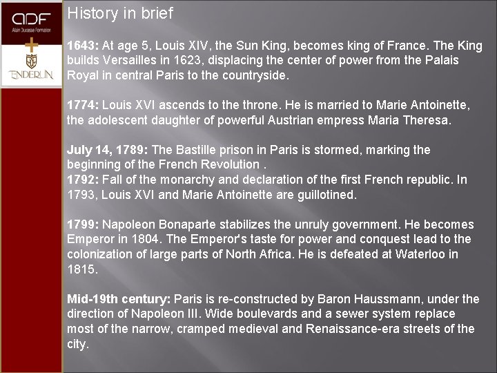 History in brief 1643: At age 5, Louis XIV, the Sun King, becomes king