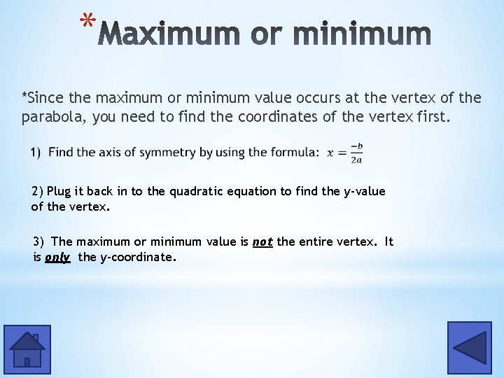 * *Since the maximum or minimum value occurs at the vertex of the parabola,
