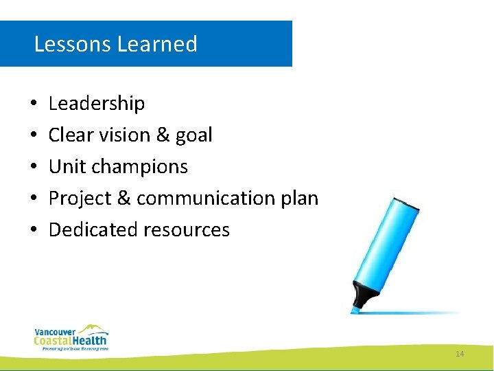 Lessons Learned • • • Leadership Clear vision & goal Unit champions Project &
