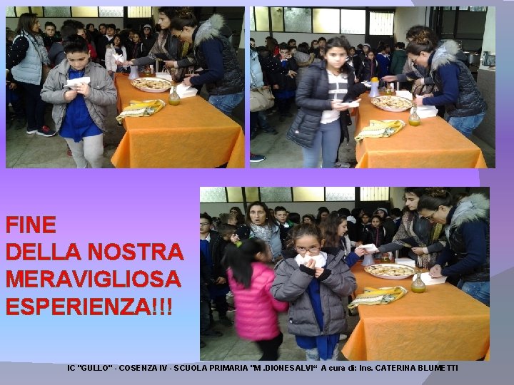 FINE DELLA NOSTRA MERAVIGLIOSA ESPERIENZA!!! IC "GULLO" - COSENZA IV - SCUOLA PRIMARIA "M.